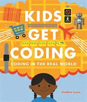 Kids Get Coding: Kódovanie v reálnom svete - Kids Get Coding: Coding in the Real World