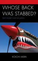 Koho bodli do chrbta? (Ktorú stranu zasiahol FDR do vojny proti Japonsku?) - Whose Back was Stabbed?: FDR's Secret War on Japan