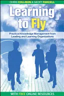 Učíme sa lietať: Praktický znalostný manažment od popredných svetových vzdelávacích organizácií - Learning to Fly: Practical Knowledge Management from Some of the World's Leading Learning Organizations