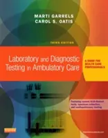 Laboratórne a diagnostické vyšetrenia v ambulantnej starostlivosti - príručka pre zdravotníckych pracovníkov (Garrels Marti Marti Garrels MSA MT(ASCP) CMA (AAMA)) - Laboratory and Diagnostic Testing in Ambulatory Care - A Guide for Health Care Professionals (Garrels Marti Marti Garrels MSA MT(ASCP) CMA (AAMA))