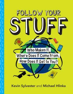 Nasledujte svoje veci: Kto ho vyrába, odkiaľ pochádza, ako sa k vám dostane? - Follow Your Stuff: Who Makes It, Where Does It Come From, How Does It Get to You?