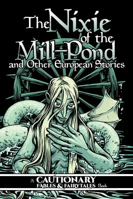 Nixie z mlynského rybníka a iné európske príbehy - The Nixie of the Mill-Pond and Other European Stories