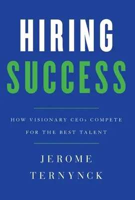 Úspešný nábor: Ako vizionárski generálni riaditelia súťažia o najlepšie talenty - Hiring Success: How Visionary CEOs Compete for the Best Talent