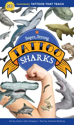 Super, Strong Tattoo Sharks: 50 dočasných tetovaní, ktoré učia - Super, Strong Tattoo Sharks: 50 Temporary Tattoos That Teach