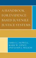 Príručka pre systémy súdnictva pre mladistvých založené na dôkazoch - A Handbook for Evidence-Based Juvenile Justice Systems