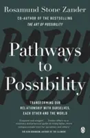 Cesty k možnosti - Premeňte svoj pohľad na život s autorom bestselleru Umenie možnosti - Pathways to Possibility - Transform your outlook on life with the bestselling author of The Art of Possibility