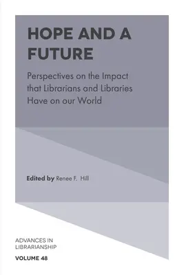 Nádej a budúcnosť: Knižnice a knižnice majú vplyv na náš svet - Hope and a Future: Perspectives on the Impact That Librarians and Libraries Have on Our World