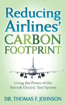 Zníženie uhlíkovej stopy leteckých spoločností: Využitie elektrického taxikárskeho systému lietadla - Reducing Airlines' Carbon Footprint: Using the Power of the Aircraft Electric Taxi System