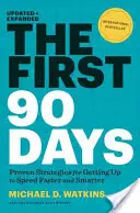 Prvých 90 dní, aktualizované a rozšírené vydanie: Osvedčené stratégie, ako sa rýchlejšie a inteligentnejšie dostať do tempa - The First 90 Days, Updated and Expanded: Proven Strategies for Getting Up to Speed Faster and Smarter