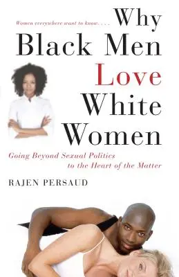 Prečo čierni muži milujú biele ženy: Ako sa dostať za hranice sexuálnej politiky k podstate veci - Why Black Men Love White Women: Going Beyond Sexual Politics to the Heart of the Matter