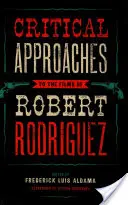 Kritické prístupy k filmom Roberta Rodrigueza - Critical Approaches to the Films of Robert Rodriguez