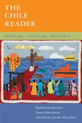 Čílsky čitateľ: Čílska čítačka: história, kultúra, politika - The Chile Reader: History, Culture, Politics