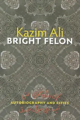 Bystrý zločinec: Autobiografia a mestá - Bright Felon: Autobiography and Cities