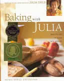 Pečenie s Júliou: Preosiať, miesiť, mútiť, múčiť a vychutnávať... - Baking with Julia: Sift, Knead, Flute, Flour, and Savor...