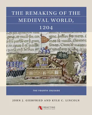 Pretváranie stredovekého sveta, 1204: Štvrtá krížová výprava - The Remaking of the Medieval World, 1204: The Fourth Crusade
