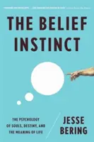 Inštinkt viery: Psychológia duší, osudu a zmyslu života - Belief Instinct: The Psychology of Souls, Destiny, and the Meaning of Life