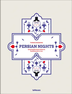Perzské noci: Úžasné butikové hotely a penzióny v Iráne - Persian Nights: Amazing Boutique Hotels & Guest Houses in Iran