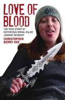 Láska ku krvi: Skutočný príbeh známej sériovej vrahyne Joanne Dennehyovej - Love of Blood: The True Story of Notorious Serial Killer Joanne Dennehy