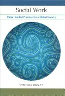 Sociálna práca: Hodnotovo orientovaná prax pre globálnu spoločnosť - Social Work: Value-Guided Practice for a Global Society