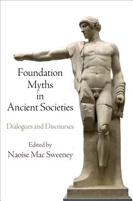 Základné mýty v antických spoločnostiach: Dialógy a diskusie - Foundation Myths in Ancient Societies: Dialogues and Discourses