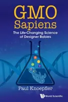 Gmo Sapiens: Veda o dizajnérskych deťoch, ktorá mení život - Gmo Sapiens: The Life-Changing Science of Designer Babies