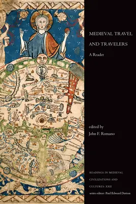 Stredoveké cestovanie a cestovatelia: Vydanie: 3. - Medieval Travel and Travelers: A Reader