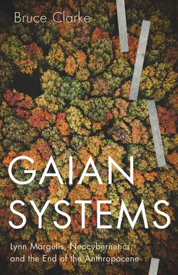 Gaian Systems, 60: Lynn Margulis, neocybernetika a koniec antropocénu - Gaian Systems, 60: Lynn Margulis, Neocybernetics, and the End of the Anthropocene