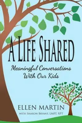 Spoločný život: Zmysluplné rozhovory s našimi deťmi - A Life Shared: Meaningful Conversations with Our Kids