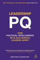 Leadership Pq: Ako politická inteligencia odlišuje úspešných lídrov - Leadership Pq: How Political Intelligence Sets Successful Leaders Apart