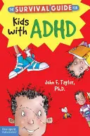 Sprievodca prežitím pre deti s ADHD - The Survival Guide for Kids with ADHD