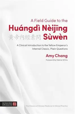 Terénny sprievodca k Hungd Nijing Swn: Klinický úvod do internej klasiky Žltého cisára, jednoduché otázky - A Field Guide to the Hungd Nijing Swn: A Clinical Introduction to the Yellow Emperor's Internal Classic, Plain Questions