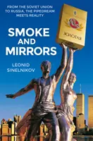Dym a zrkadlá: Od Sovietskeho zväzu po Rusko: Pipedream sa stretáva s realitou - Smoke and Mirrors: From the Soviet Union to Russia, the Pipedream Meets Reality