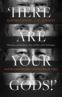 Tu sú vaši bohovia! - Faithful Discipleship in Idolatrous Times (Wright Christopher J H (Author)) - Here Are Your Gods!' - Faithful Discipleship in Idolatrous Times (Wright Christopher J H (Author))