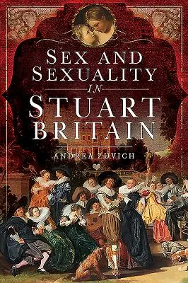 Sex a sexualita v stuartovskej Británii - Sex and Sexuality in Stuart Britain