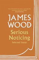 Serious Noticing - Vybrané eseje - Serious Noticing - Selected Essays