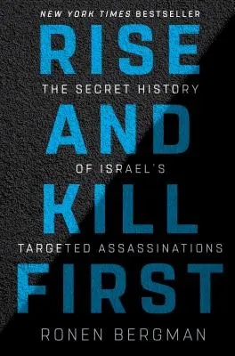 Povstať a zabíjať ako prvý: Tajná história izraelských cielených atentátov - Rise and Kill First: The Secret History of Israel's Targeted Assassinations