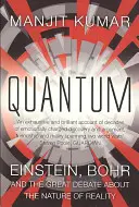 Kvantové - Einstein, Bohr a veľká debata o povahe reality - Quantum - Einstein, Bohr and the Great Debate About the Nature of Reality