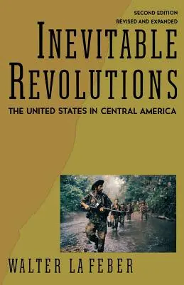 Nevyhnutné revolúcie: Spojené štáty v Strednej Amerike - Inevitable Revolutions: The United States in Central America