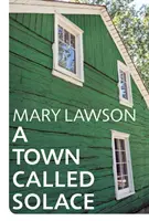 Mesto zvané Útecha - zaradené na zoznam kandidátov na cenu BOOKER PRIZE 2021 - Town Called Solace - LONGLISTED FOR THE BOOKER PRIZE 2021