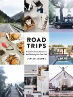 Výlety na cestách: Sprievodca cestovaním, dobrodružstvom a voľbou vlastnej cesty - Road Trips: A Guide to Travel, Adventure, and Choosing Your Own Path