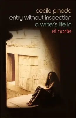 Vstup bez kontroly: Život spisovateľa v El Norte - Entry Without Inspection: A Writer's Life in El Norte