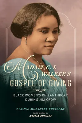Evanjelium dávania Madam C. J. Walkerovej: J. Walkerová: Filantropia černošských žien počas vlády Jima Crowa - Madam C. J. Walker's Gospel of Giving: Black Women's Philanthropy during Jim Crow