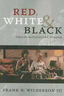 Červená, biela a čierna: Čierna a čierna: kinematografia a štruktúra antagonizmov v USA - Red, White & Black: Cinema and the Structure of U.S. Antagonisms