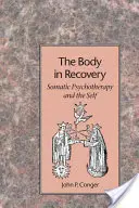 Telo v rekonvalescencii: Somatická psychoterapia a ja - The Body in Recovery: Somatic Psychotherapy and the Self