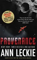 Proveniencia - nový román zo sveta oceneného Hugom, Nebulou a Arthurom C. Clarkeom ANCILLARY JUSTICE - Provenance - A new novel set in the world of the Hugo, Nebula and Arthur C. Clarke Award-Winning ANCILLARY JUSTICE
