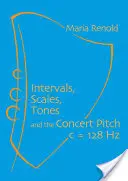 Intervaly, stupnice, tóny: A koncertný tón C = 128 Hz - Intervals, Scales, Tones: And the Concert Pitch C = 128 Hz