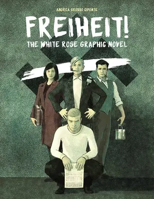 Freiheit! Grafický román Biela ruža - Freiheit!: The White Rose Graphic Novel