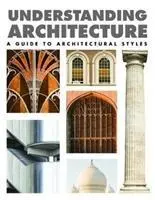 Pochopenie architektúry - Sprievodca architektonickými štýlmi - Understanding Architecture - A Guide to Architectural Styles