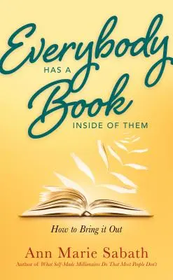 Každý má v sebe knihu: Ako ju vydať na svetlo sveta - Everybody Has a Book Inside of Them: How to Bring It Out