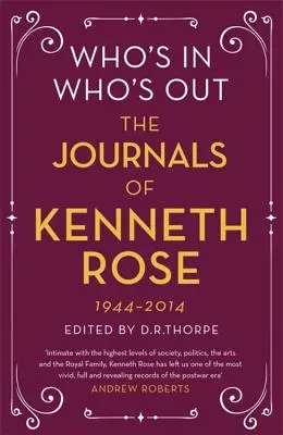 Kto je vnútri, kto je vonku: The Journals of Kenneth Rose: Prvý zväzok 1944 - 1979 - Who's In, Who's Out: The Journals of Kenneth Rose: Volume One 1944-1979